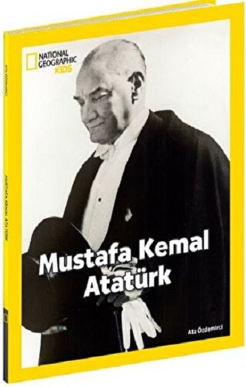NATINONAL GEOGRAPHIC KIDS -MUSTAFA KEMAL ATATÜRK - Beta Kids Kitap