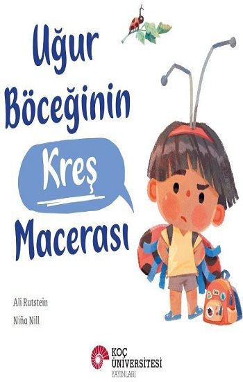 Uğur Böceğinin Kreş Macerası - Koç Üniversitesi Yayınları Kitap