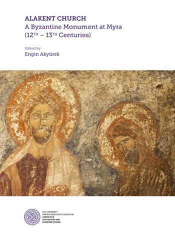 Alakent Churh -  A Byzantine Monument At Myra (12th-13th Centurıes) (Ciltli) - Koç Üniversitesi Yayınları Kitap