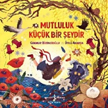 Mutluluk Küçük Bir Şeydir - İş Bankası Kültür Yayınları Kitap