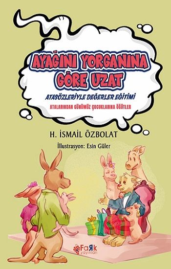 Ayağını Yorganına Göre Uzat (Atasözleriyle Değerler Eğitimi) - Fark Yayınları Kitap