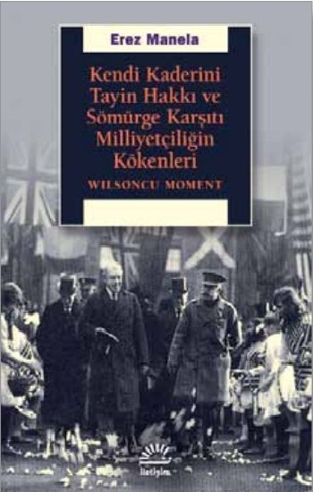 Kendi Kaderini Tayin Hakkı ve Sömürge Karşıtı Milliyetçiliğin Kökenleri - İletişim Yayınları Kitap
