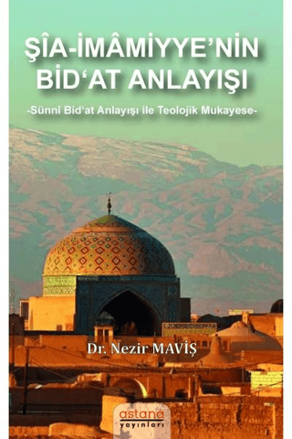 Şia-İmamiyye’nin Bid‘at Anlayışı - Astana Yayınları Kitap