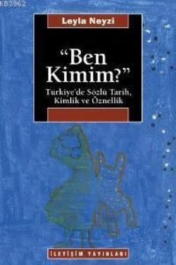 Ben Kimim? : Türkiye'de Sözlü Tarih, Kimlik ve Öznellik - Leyla Neyzi, Genel Konular Türkçe kitap kapağı