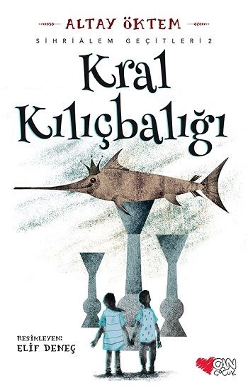 Kral Kılıçbalığı - Sihirlialem Geçitleri 2 - Can Çocuk Yayınları Kitap