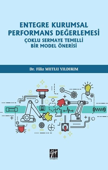 Entegre Kurumsal Performans Değerlemesi Çoklu Sermaye Temelli Bir Model Önerisi - Gazi Kitabevi Kitap