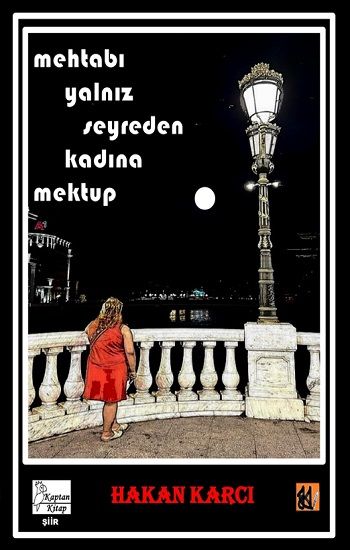Mehtabı Yalnız Seyreden Kadına Mektup - Kaptan Kitap Kitap