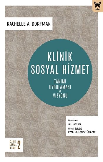 Klinik Sosyal Hizmet  :Tanımı Uygulaması ve Vizyonu - Nika Yayınevi Kitap