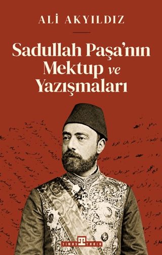 Sadullah Paşa’nın Mektup ve Yazışmaları - Timaş Yayınları Kitap
