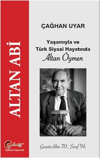 Altan Abi - Yaşamıyla ve Türk Siyasi Hayatında Altan Öymen - Galeati Yayıncılık Kitap