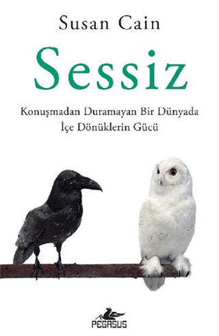 Sessiz: Konuşmadan Duramayan Bir Dünyada İçe Dönüklerin Gücü - Pegasus Yayınları Kitap