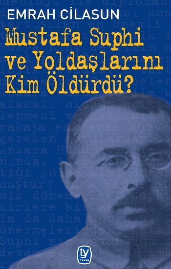 Mustafa Suphi ve Yoldaşlarını Kim Öldürdü? - Tekin Yayınevi Kitap