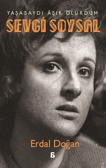 Sevgi Soysal: Yaşasaydı Aşık Olurdum - Agora Kitaplığı Kitap