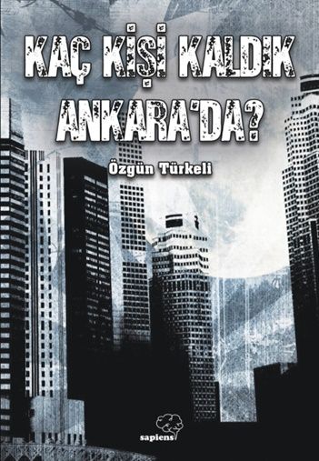 Kaç Kişi Kaldık Ankara’da? - Sapiens Yayınları Kitap