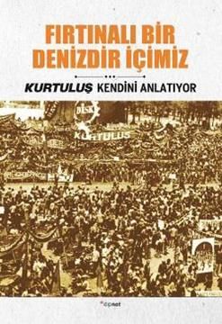 Fırtınalı Bir Denizdir İçimiz - Kurtuluş Kendini Anlatıyor 3 - Dipnot Yayınları Kitap