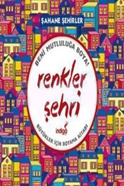 Renkler Şehri - Şahane Şehirler - İndigo Kitap Kitap