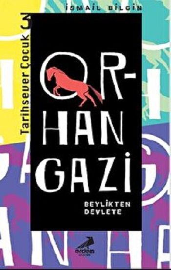 Orhan Gazi - Tarihsever Çocuk Dizisi 3 - Erdem Çocuk Kitap