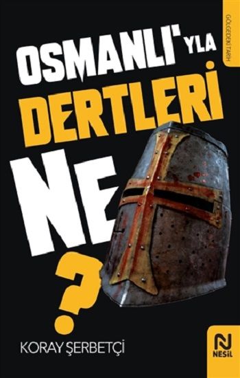 Osmanlı’yla Dertleri Ne? - Nesil Yayınları Kitap