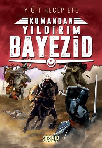 Yıldırım Bayezid: Kumandan 7 - Acayip Kitaplar Kitap