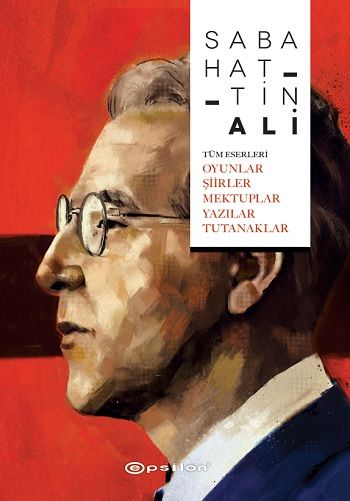 Tüm Eserleri - Oyunlar - Şi̇i̇rler - Mektuplar - Yazılar - Tutanaklar (Ciltli) - Epsilon Yayınları Kitap