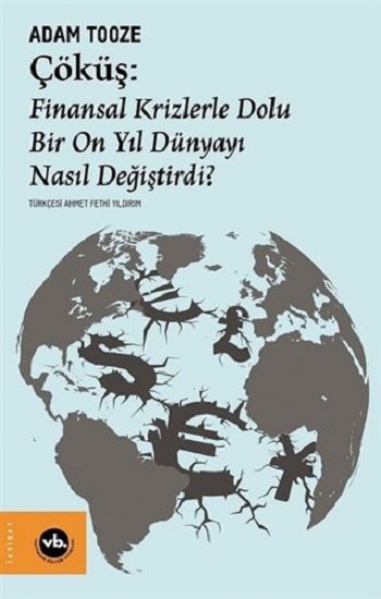 Çöküş: Finansal Krizlerle Dolu Bir On Yıl Dünyayı Nasıl Değiştirdi? - Vakıfbank Kültür Yayınları Kitap