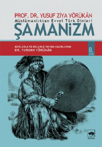Müslümanlıktan Evvel Türk Dinleri : Şamanizm Yusuf Ziya Yörükan Türkçe kitap kapağı
