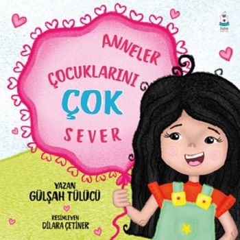 Anneler Çocuklarını Çok Sever - Luna Çocuk Yayınları Kitap