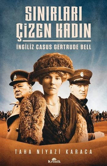 Sınırları Çizen Kadın - İngiliz Casus Gertrude Bell - Kronik Kitap Kitap