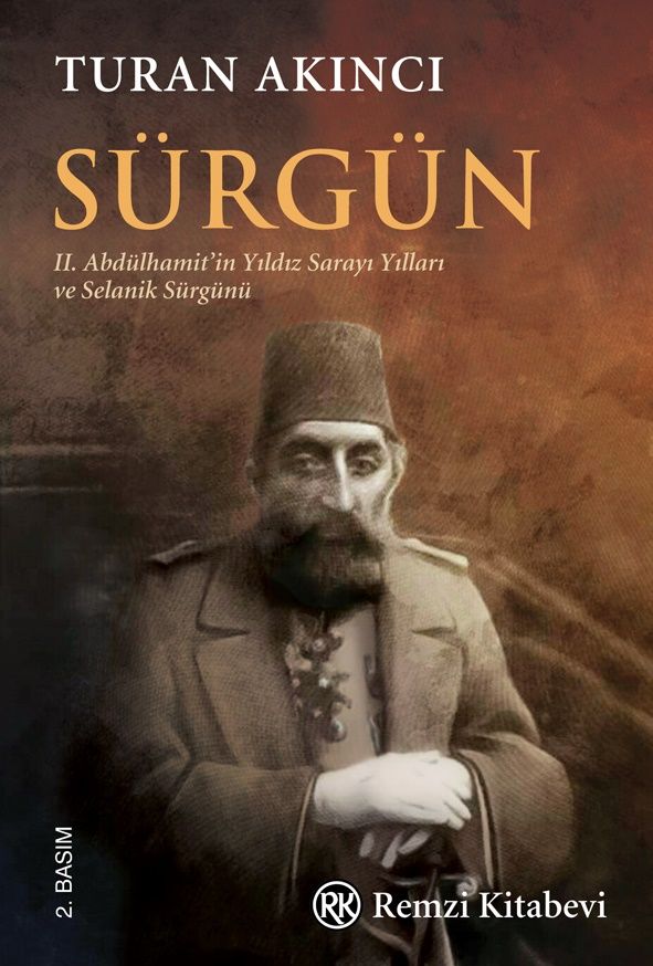 Sürgün - II. Abdülhamit’in Yıldız Sarayı Yılları ve Selanik Sürgünü... - Remzi Kitabevi Kitap