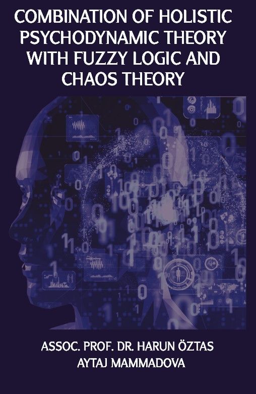 Combination of Holistic Psychodynamic Theory With Fuzzy Logic And Chaos Theory - Platanus Publishing Kitap