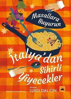İtalya’dan Sihirli Yiyecekler - Masallara Buyurun - Kolektif Kitap Kitap