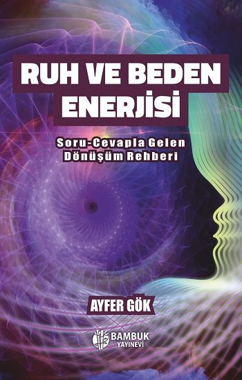 Ruh ve Beden Enerjisi - Bambuk Yayınevi Kitap
