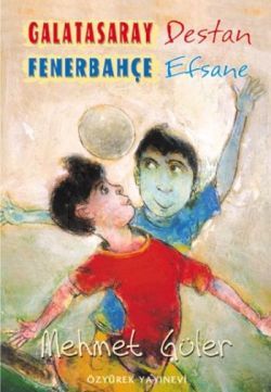 Galatasaray Destan Fenerbahçe Efsane - Özyürek Yayınları Kitap