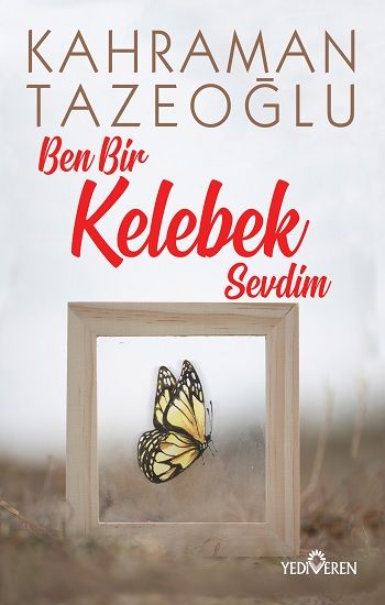 Ben Bir Kelebek Sevdim - Yediveren Yayınları Kitap