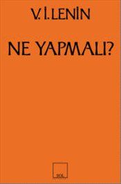 Ne Yapmalı? Hareketimizin Canalıcı Sorunları - Sol Yayınları Kitap