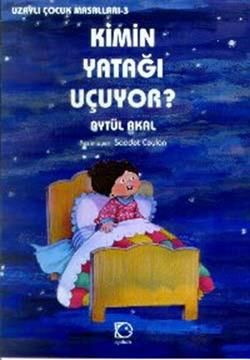Kimin Yatağı Uçuyor Aytül Akal Türkçe çocuk kitabı kapağı