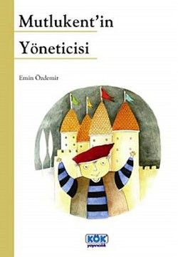 Mutlukent’in Yöneticisi - Kök Yayınevi Kitap