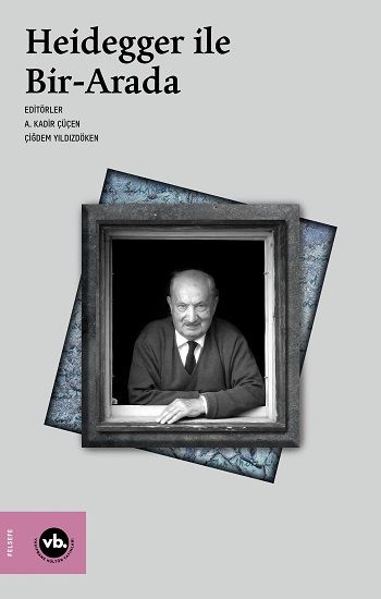 Heidegger ile Bir-Arada - Vakıfbank Kültür Yayınları Kitap