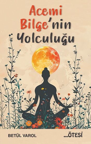 Acemi Bilge’nin Yolculuğu - Ötesi Yayıncılık Kitap