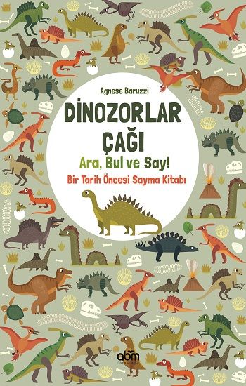 Dinozorlar Çağı: Ara, Bul ve Say – Bir Tarih Öncesi Sayma Kitabı - Abm Yayınevi Kitap