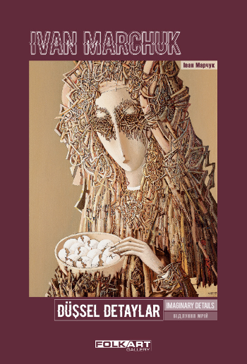 Düşsel Detaylar – Ya da Dahi Ressam Ivan Marchuk - Folkart Gallery Kitap