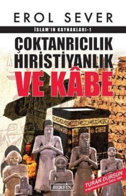 İslamın Kaynakları 1: Çoktanrıcılık Hıristiyanlık ve Kabe - Berfin Yayınları Kitap