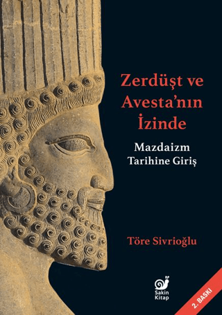 Zerdüşt ve Avesta'nın  İzinde - Mazdaizm Tarihine Giriş - Sakin Kitap Kitap