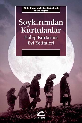 Soykırımdan Kurtulanlar Halep Kurtarma Evi Yetimleri - İletişim Yayınları Kitap