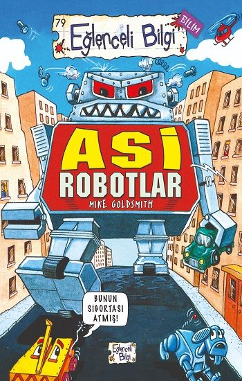 Asi Robotlar Mike Goldsmith Türkçe çocuk kitabı kapağı