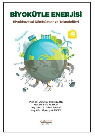 Biyokütle Enerjisi: Biyokimyasal Dönüşümler ve Teknolojileri - Astana Yayınları Kitap