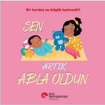 Sen Artık Abla Oldun - Koç Üniversitesi Yayınları Kitap