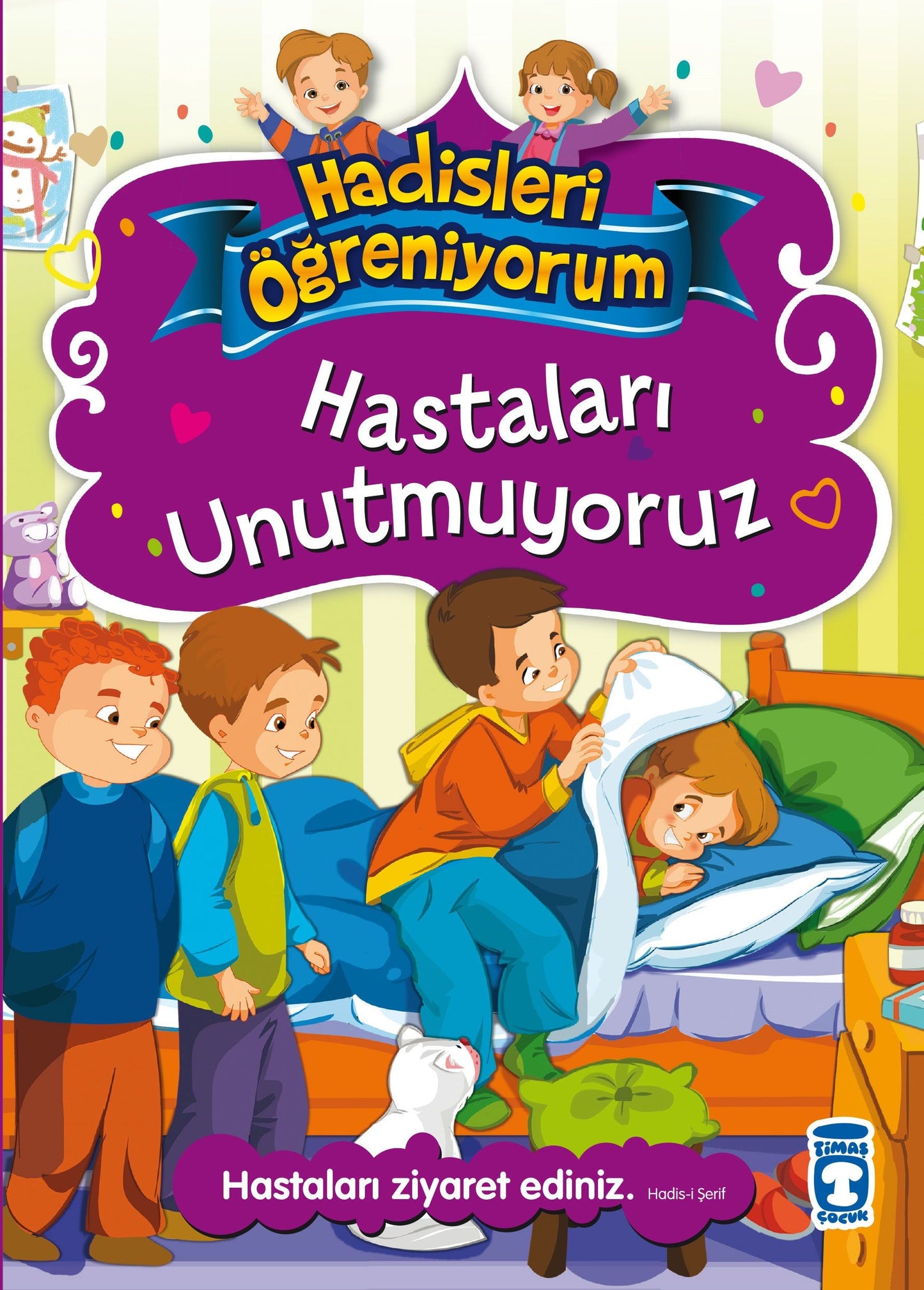 Hastaları Unutmuyoruz - Hadisleri Öğreniyorum - Timaş Çocuk Kitap