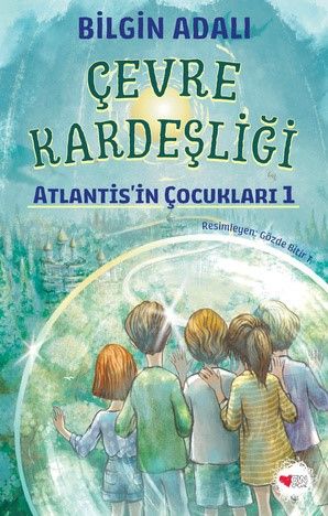 Çevre Kardeşliği / Atlantis'in Çocukları 1 - Bilgin Adalı, Hikayeler Türkçe kitap kapağı