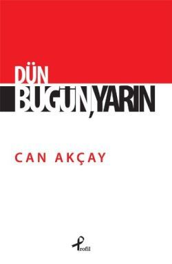 Dün, Bugün, Yarın - Profil Kitap Kitap